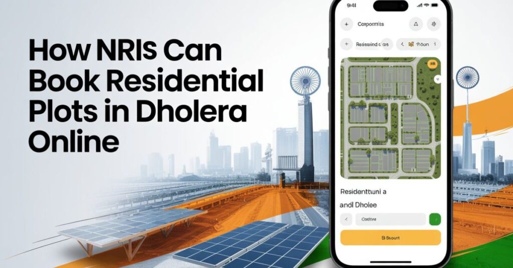How NRIs Can Book Residential Plots in Dholera Online